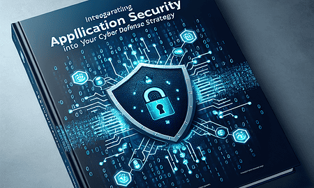 Integrating Application Security into Your Cyber Defense Strategy: A Comprehensive Guide