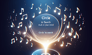 Samsung's Innovative 'Circle to Search' Feature Helps Identify That Catchy Tune Stuck in Your Head